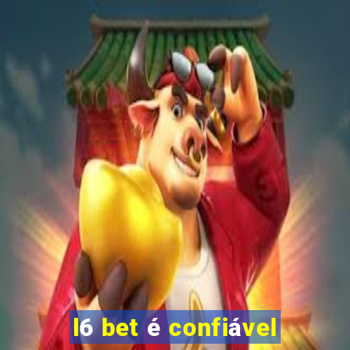 l6 bet é confiável