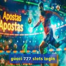 gucci 777 slots login