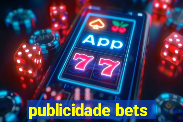 publicidade bets