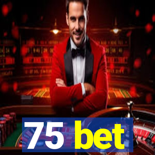 75 bet