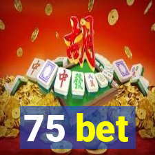 75 bet