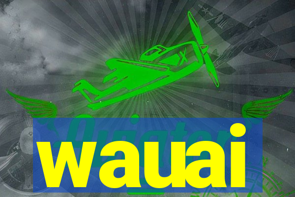 wauai