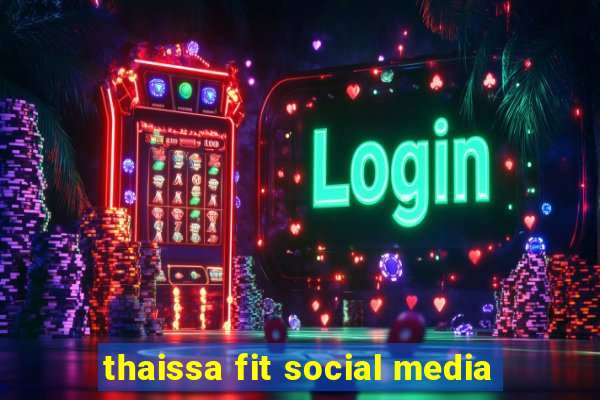 thaissa fit social media