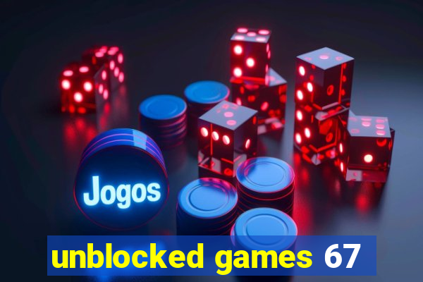 unblocked games 67