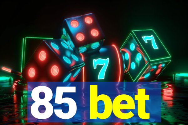 85 bet