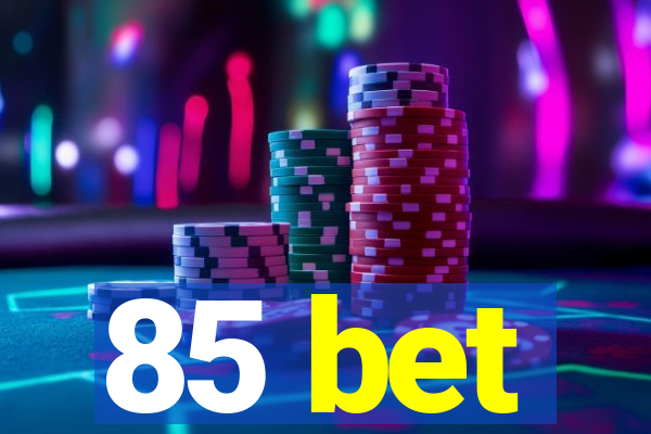 85 bet