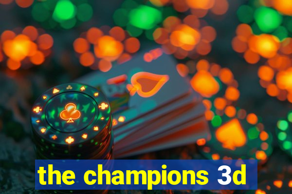 the champions 3d