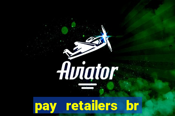 pay retailers br servicos de pagamentos ltda