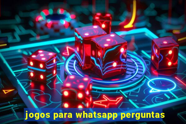 jogos para whatsapp perguntas