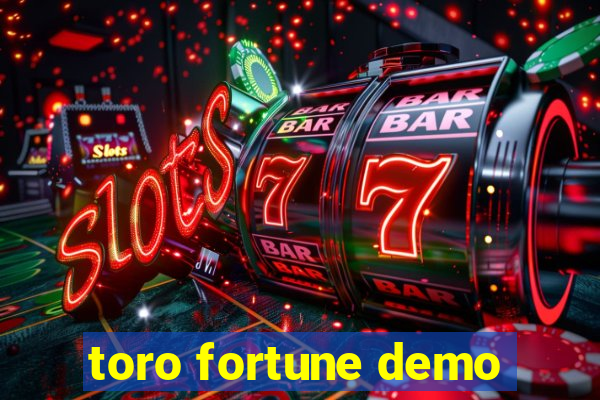 toro fortune demo