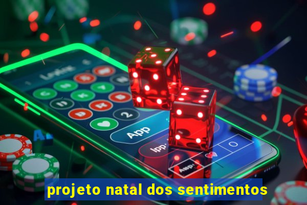 projeto natal dos sentimentos