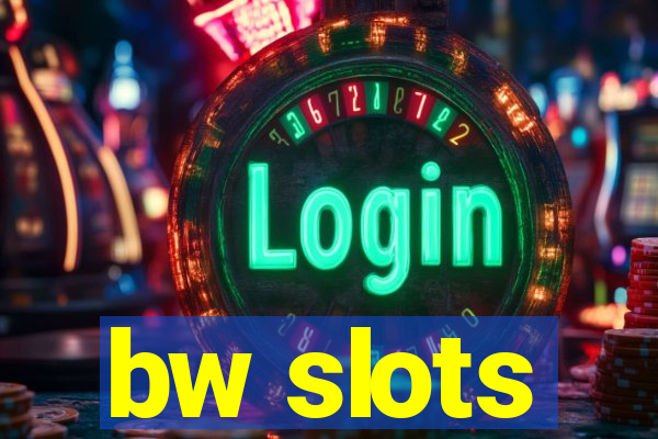 bw slots