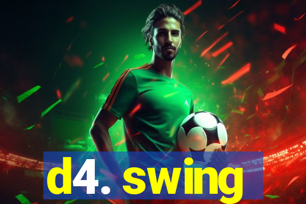 d4. swing