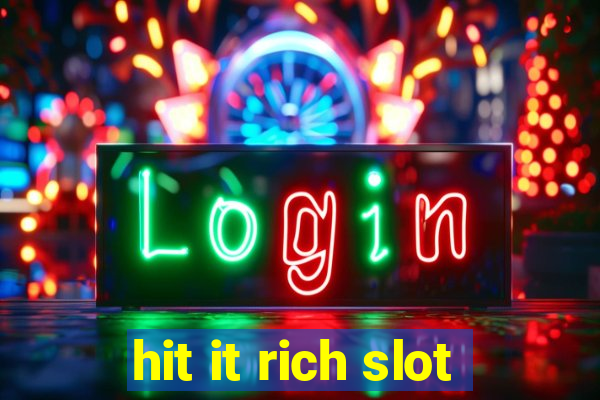 hit it rich slot