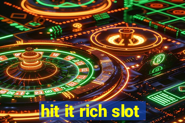 hit it rich slot