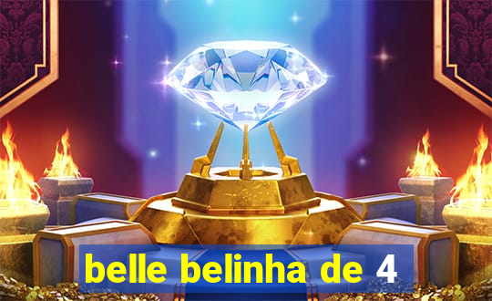 belle belinha de 4