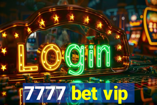 7777 bet vip