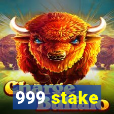 999 stake