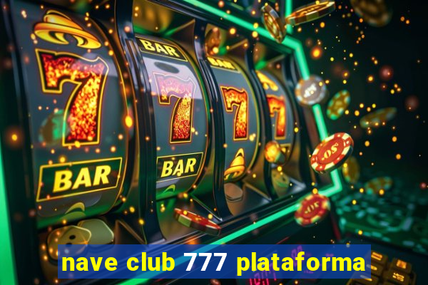 nave club 777 plataforma