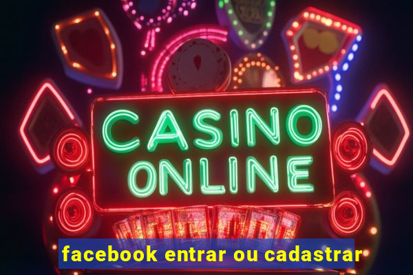 facebook entrar ou cadastrar