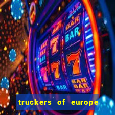 truckers of europe 3 dinheiro infinito