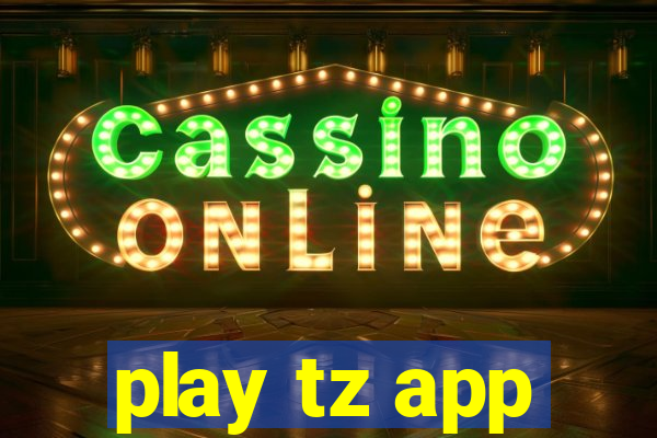 play tz app