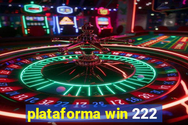 plataforma win 222