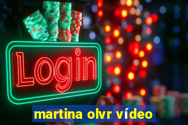 martina olvr vídeo