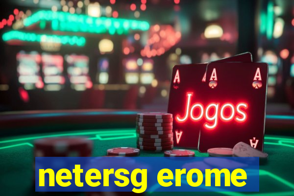 netersg erome