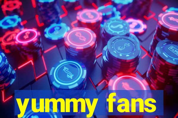 yummy fans