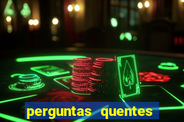 perguntas quentes para whatsapp