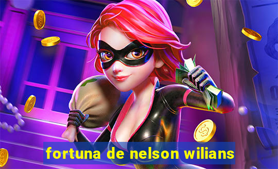 fortuna de nelson wilians