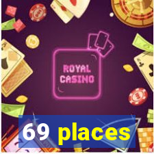 69 places