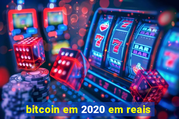 bitcoin em 2020 em reais