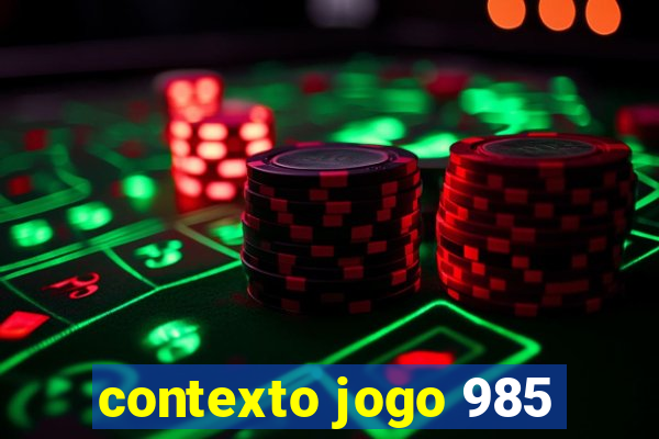 contexto jogo 985