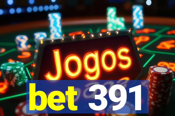 bet 391