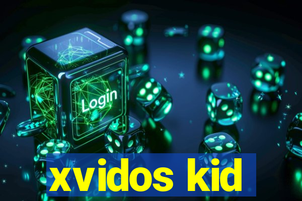 xvidos kid