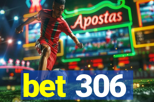 bet 306