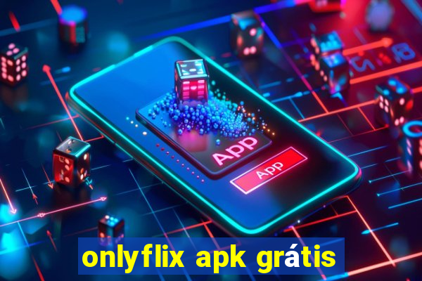 onlyflix apk grátis