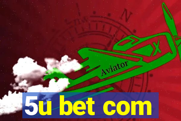 5u bet com