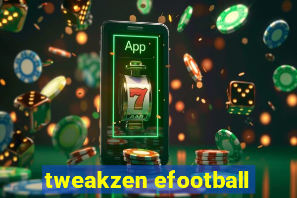 tweakzen efootball