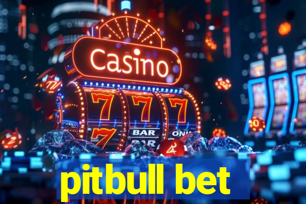 pitbull bet