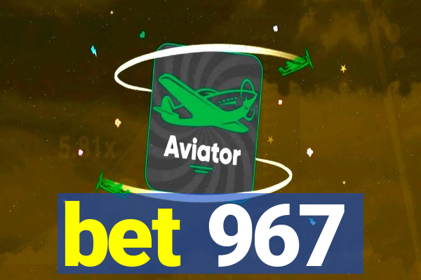 bet 967