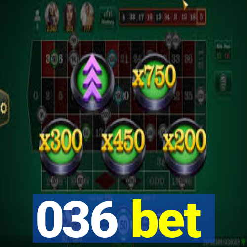 036 bet