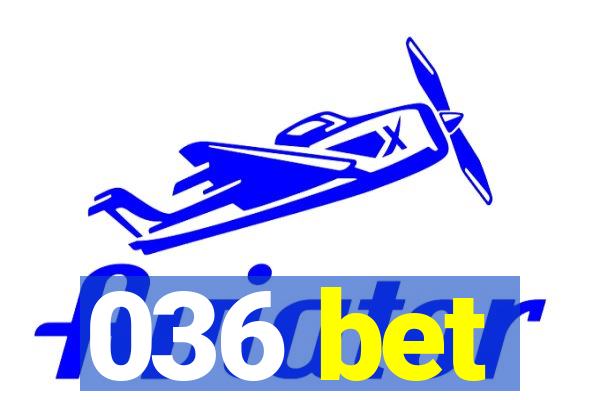 036 bet