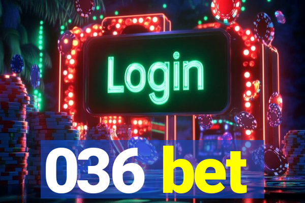 036 bet