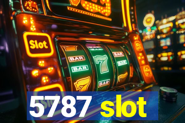 5787 slot