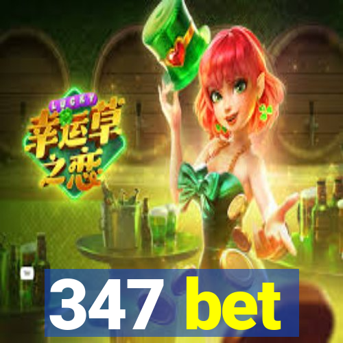 347 bet