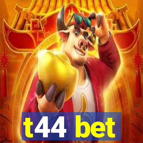 t44 bet