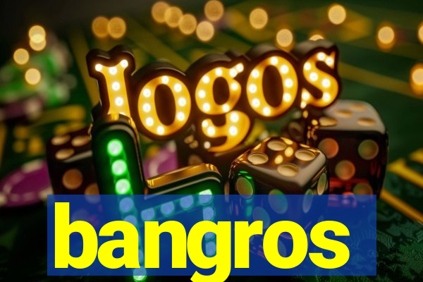 bangros